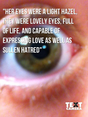 love this quote because I have hazel eyes... That's my eye in the ...