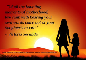 ... Victoria Secunda. Quote featured in FAST FORWARD, a novel by Juliet