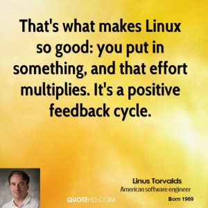 ... something, and that effort multiplies. It's a positive feedback cycle