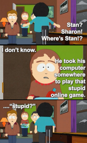 Randy : Stan, Stan! Sharon, where's Stan?!