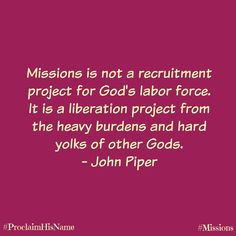 ... and hard yolks of other Gods. - John Piper #mission #missions #quote