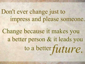 Do not change for someone