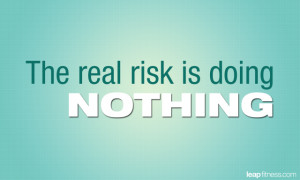 The Real Risk Is Doing Nothing