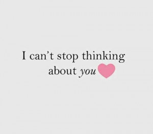 Cant Stop Thinking About You Quotes Tumblr I can't stop thinking of ...
