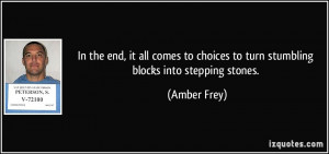 In the end, it all comes to choices to turn stumbling blocks into ...
