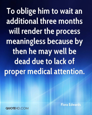 To oblige him to wait an additional three months will render the ...