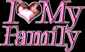 Pictures Gallery of i love my family quotes