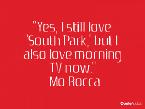 mo rocca quotes yes i still love south park but i also love morning tv ...