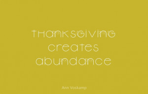 ... creates abundance. ~Ann Voskamp #gratitude #quote #wallpaper