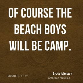 bruce johnston musician quote of course the beach boys will be jpg