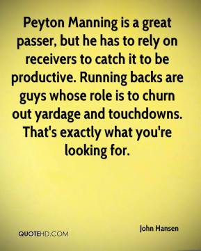 Peyton Manning is a great passer, but he has to rely on receivers to ...