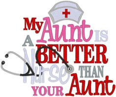 My Aunt is a Better Nurse Than Your Aunt with stethoscope Nurse's Cap ...