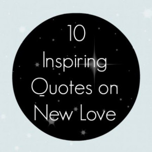10 Inspiring Quotes on New Love