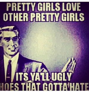 , love, pretty girls, meme, ugly girls, haters, quote, hair, ugly ...
