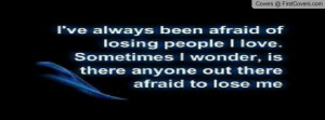 Im Afraid To Lose You Facebook Covers
