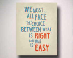 ... Right And What Is Easy / Wall Art / Inspirational Quote / Dumbledore