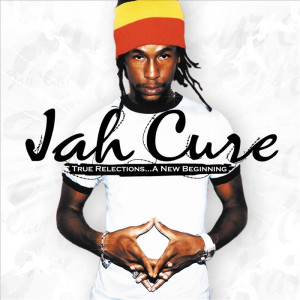 JAH CURE - True Reflections: A New Beginning (Front Cover)