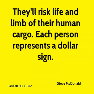 They'll risk life and limb of their human cargo. Each person ...