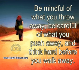 Be mindful and think hard Quotes