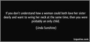 ... want to wring her neck at the same time, then you were probably an