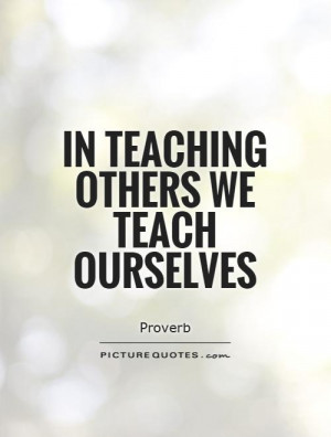 Teaching Quotes Learning Quotes Proverb Quotes