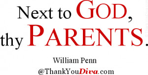 Next to God, thy parents. Quote by William Penn (1644-1718), English ...