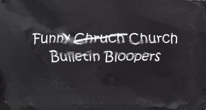 10 More Funny Church Bulletin Bloopers
