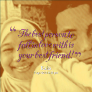 Quotes Picture: the best person to fall in love with is your best ...