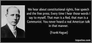 We hear about constitutional rights, free speech and the free press ...