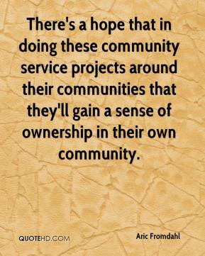 ... that they'll gain a sense of ownership in their own community