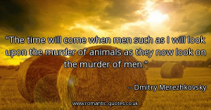 the-time-will-come-when-men-such-as-i-will-look-upon-the-murder-of ...