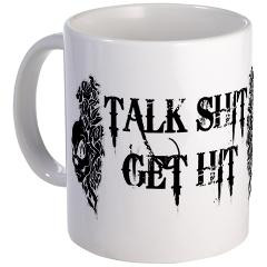 Talk Shit Get Hit Mug
