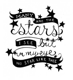 Many Are The Stars I See But In My Eye No Star Like Thee ...