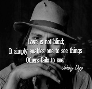 Love is not blind… - Johnny Depp