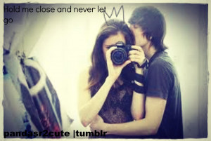 Hold Me Close And Never Let Go - Relationship Quote
