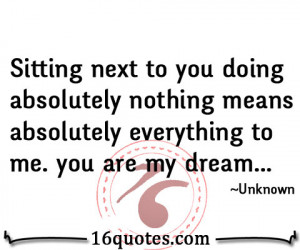 ... to you doing absolutely nothing means absolutely everything to me