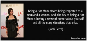 quote-being-a-hot-mom-means-being-respected-as-a-mom-and-a-woman-and ...