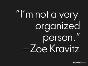 zoe kravitz quotes i m not a very organized person zoe kravitz