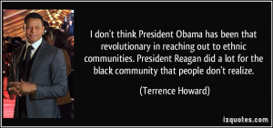 think President Obama has been that revolutionary in reaching out ...