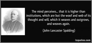 The mind perceives... that it is higher than institutions, which are ...