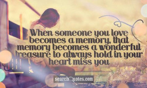 When someone you love becomes a memory, that memory becomes a ...