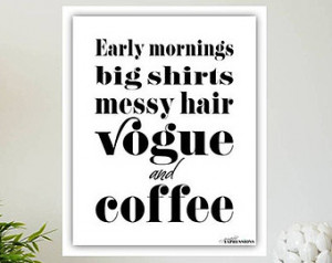 Early Mornings Big Shirts Messy Hair Vogue and Coffee Quote ...