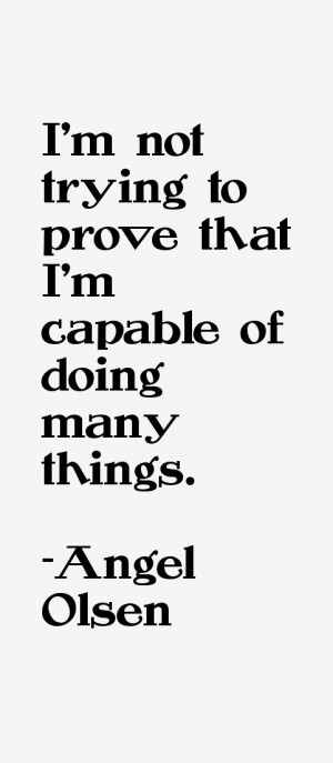 not trying to prove that I 39 m capable of doing many things