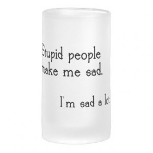 Funny Stupid People Quote Mug