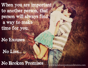 When you are important to another person, that person will always find ...