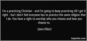practicing Christian - and I'm going to keep practicing till I ...