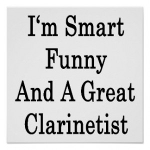 Smart Funny And A Great Clarinetist Posters
