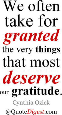 Gratitude quote: We often take for granted the very things that most ...
