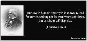 True love is humble, thereby is it known; Girded for service, seeking ...