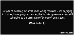 the press, imprisoning thousands, and engaging in torture, kidnapping ...